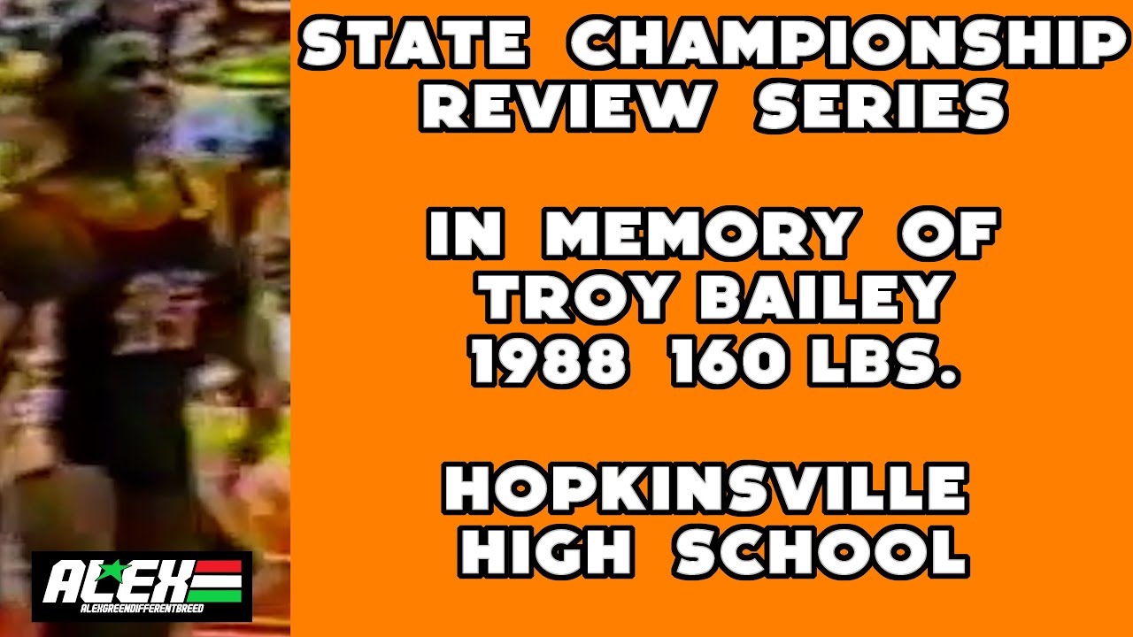 State Wrestling Championship match review - In memory of Troy Bailey (1988 160 lbs. Hopkinsville HS)