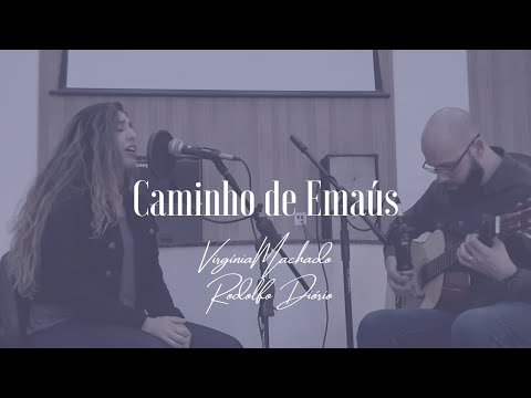 Caminho de Emaús - Virgínia Machado e Rodolfo Diório (Acoustic Session)