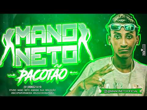 MANO NETO - PACOTÃO - MÚSICA NOVA