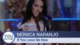 Mónica Naranjo - If You Leave Me Now