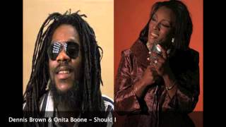 Dennis Brown &amp; Onita Boone   Should I