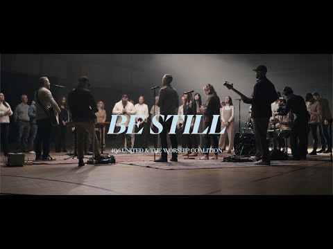 The Worship Coalition, 406 United | Be Still [Music Video]