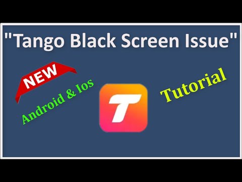 How To Fix Tango App Black Screen Issue Android & Ios - 2022