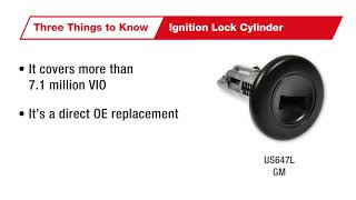Three Things to Know: Ignition Lock Cylinder - US647L