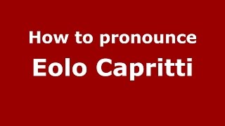 How to pronounce Eolo Capritti