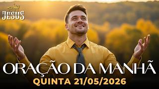 ORAÇÃO DA MANHÃ DE HOJE 21/05/2026 | UMA ORAÇÃO PODEROSA PARA TE FORTALECER