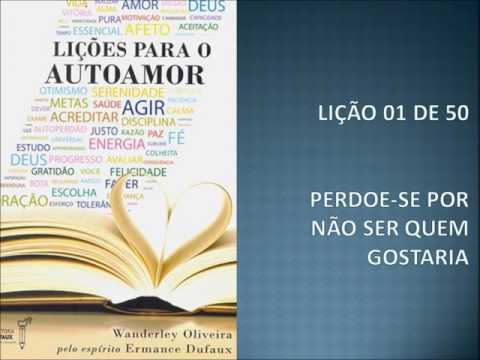 Lio 01 de 50 - Estudo do Livro - Lies para o Autoamor - Ermance Dufaux e Wanderley Oliveira