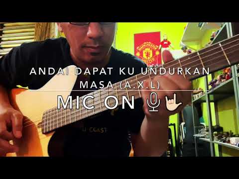 Andai Dapat Ku Undurkan Masa - AXL'S