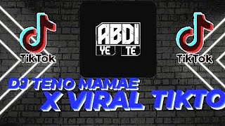Download lagu DJ TENO MAMAE X VIRAL TIKTOK By @Abdiyete mp3