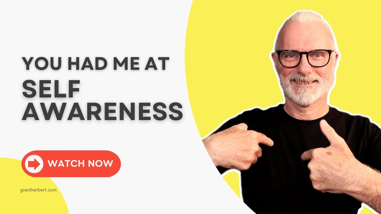 You Had Me At Self Awareness