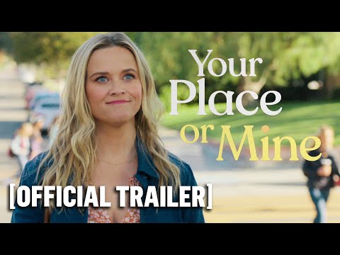 Your Place or Mine - Official Trailer Starring Reese Witherspoon & Ashton Kutcher