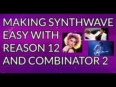 Making SYNTHWAVE with REASON 12 and COMBINATOR 2