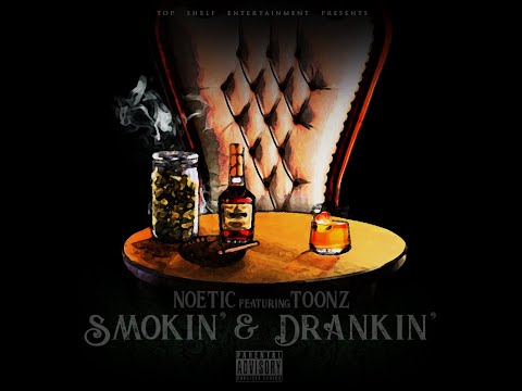 "Smokin & Drankin" - Noetic Ft Toonz ( Stoned Salvi )