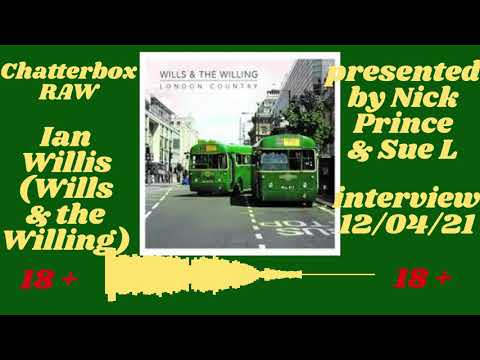 Chatterbox RAW, Ian Wills full interview 12/04/21 Aged 18+ drug + crime references 12/04/21