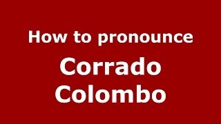 How to pronounce Corrado Colombo