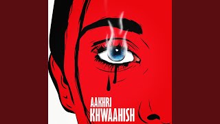 Aakhri Khwaahish (feat. Harjas & Talwar)