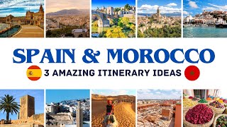 Spain & Morocco Travel: 3 Amazing Spain and Morocco Trip Itinerary Ideas Perfect for 7-14 Days