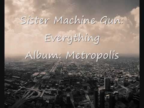 Sister Machine Gun: Everything