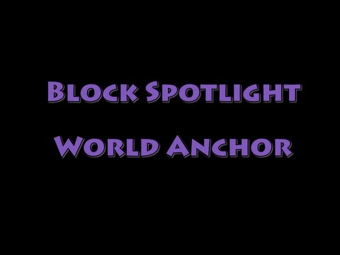 Block Spotlight - World Anchor