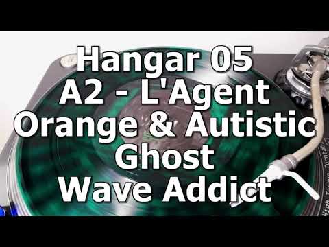 Hangar 05 - A2 - L'Agent Orange & Autistic Ghost - Wave Addict