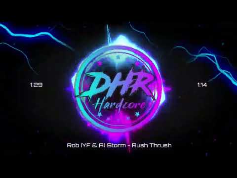 Rob IYF & Al Storm - Rush Thrush - DHR