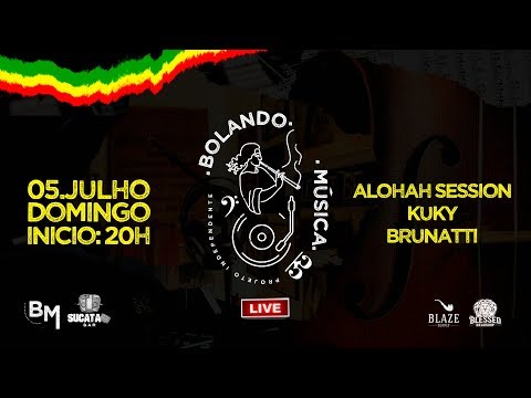 Live Bolando Música - 05.07 |  Aloha Session, Kuky e Brunatti