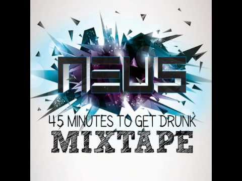 NEUS - 45 Minutes to Get Drunk (Mixtape)
