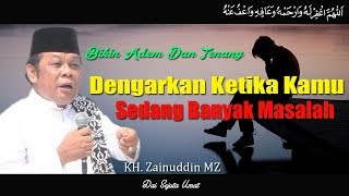 Download lagu Dengarkan Ketika Anda Sedang Banyak Masalah - KH Zainuddin MZ mp3
