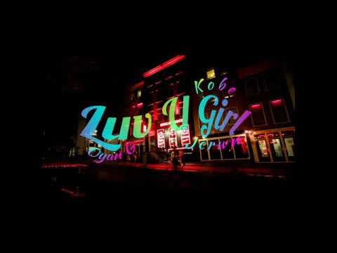 Luv U Girl - Oyan G X Kobe ft.Jcrwn (Prod.By MaksymBeats)