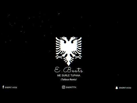 Endritbeats - Me surle tupana (Tallava Remix) 🔥