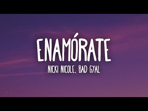 Nicki Nicole, Bad Gyal - Enamórate (Letra/Lyrics)