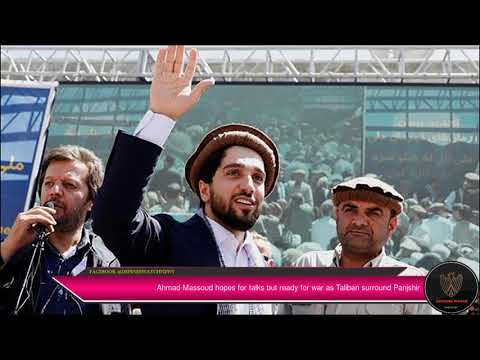 Ahmad Massoud hopes for talks but ready for war as Taliban surround Panjshir