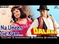 Na Unees Se Kam Dalaal