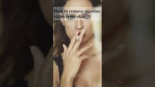 How to remove nicotine stains from skin