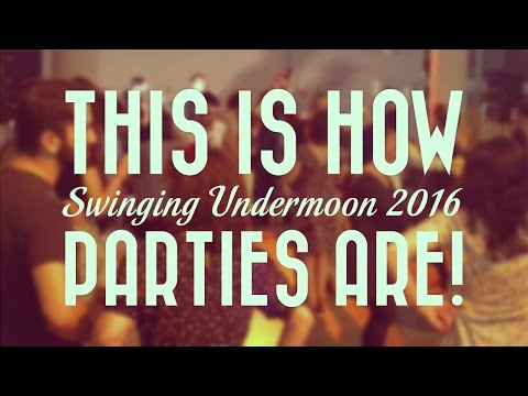 This is how Swinging Undermoon 2016 parties are!