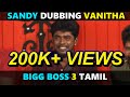 Bigg Boss Sandy Funny Dubbing Vanitha Cheran