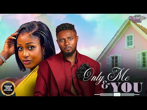 ONLY ME & YOU ( Uche Montana, Maurice Sam) - Brand New 2025 Nigerian Movie
