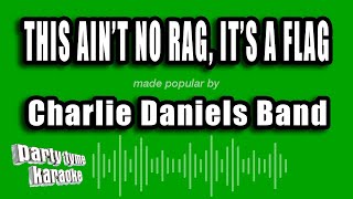 Charlie Daniels Band - This Ain't No Rag, It's A Flag (Karaoke Version)