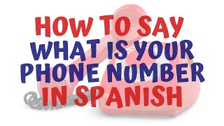 How Do You Say What Is Your Phone Number In Spanish