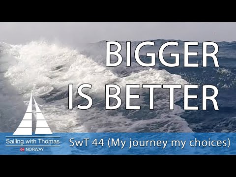 SAILING BIGGER IS BETTER  -  SwT 44 (My journey my choices)