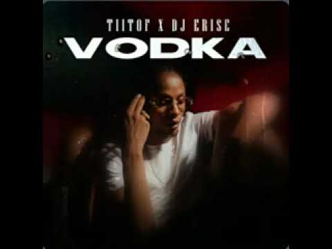 Tiitof x Dj Erise _ Vodka (audio officiel )