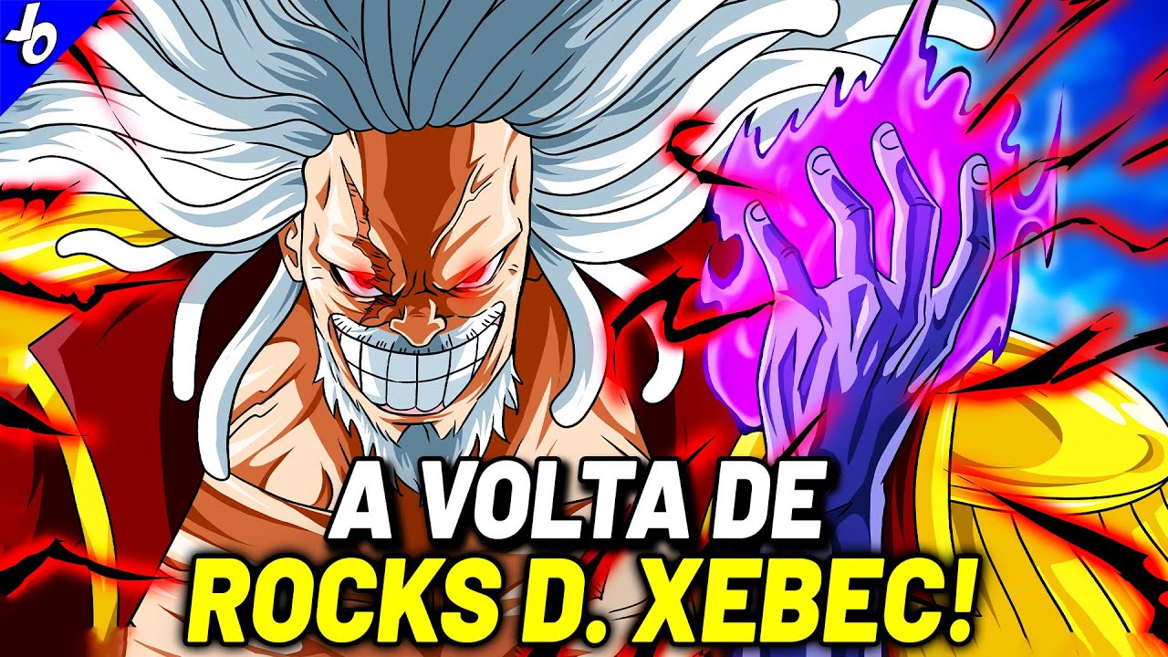 ROCKS D. XEBEC AINDA ESTÁ VIVO - O RETORNO DO MAIOR PIRATA DE TODOS - ONE PIECE