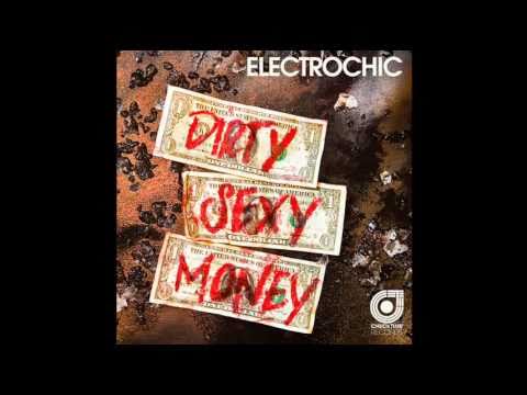 Electrochic - Dirty Sexy Money (Morris Corti & Eugenio LaMeedica Original Edit)