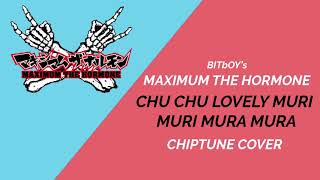 MAXIMUM THE HORMONE - ChuChu Lovely MuniMuni MuraMura PrinPrin Boron Nururu ReroRero(Chiptune Cover)