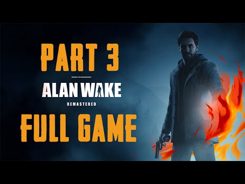 ALAN WAKE REMASTERED FULL GAME Walkthrough Gameplay Part 3
