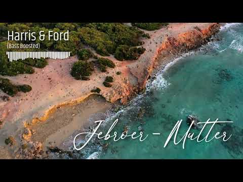 Harris & Ford x Jebroer - Mutter (Bass Boosted)