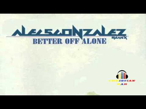 Alecs Gonzalez  Better Off Alone -  OldyRemix )