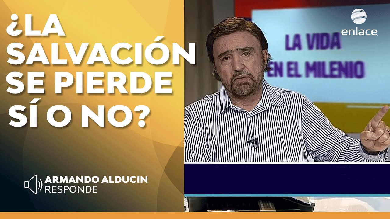 Armando Alducin - ¿La salvación se pierde sí o no? - Armando Alducin responde - Enlace TV