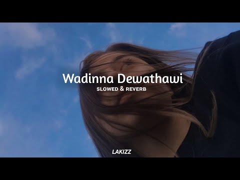 Wadinna Dewathawi | වඩින්න දේවතාවි - (Slowed and Reverb )