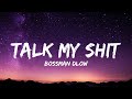 Bossman Dlow Talk My Shit Lyrics
